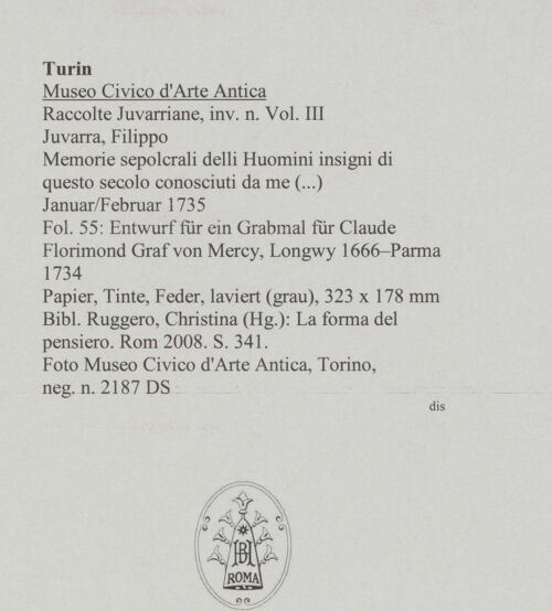 Rückseite von Museo Civico d'Arte Antica, Torino [https://www.deutsche-digitale-bibliothek.de/content/lizenzen/rv-ez/] Memorie sepolcrali delli Huomini insigni di questo secolo conosciuti da me (...)Entwurf für ein Grabmal für Claude Florimond Graf von Mercy, Longwy 1666 - Parma 1734 - , bh588030_recto. Foto.