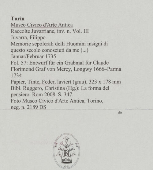 Rückseite von Museo Civico d'Arte Antica, Torino [https://www.deutsche-digitale-bibliothek.de/content/lizenzen/rv-ez/] Memorie sepolcrali delli Huomini insigni di questo secolo conosciuti da me (...)Entwurf für ein Grabmal für Claude Florimond Graf von Mercy, Longwy 1666 - Parma 1734 - , bh588032_recto. Foto.
