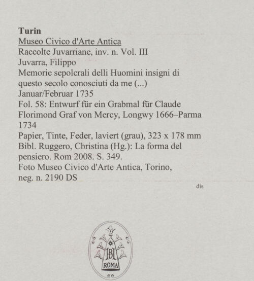 Rückseite von Museo Civico d'Arte Antica, Torino [https://www.deutsche-digitale-bibliothek.de/content/lizenzen/rv-ez/] Memorie sepolcrali delli Huomini insigni di questo secolo conosciuti da me (...)Entwurf für ein Grabmal für Claude Florimond Graf von Mercy, Longwy 1666 - Parma 1734 - , bh588033_recto. Foto.