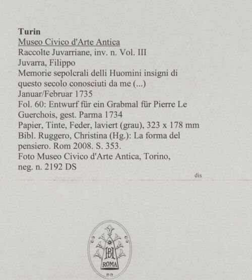 Rückseite von Museo Civico d'Arte Antica, Torino [https://www.deutsche-digitale-bibliothek.de/content/lizenzen/rv-ez/] Memorie sepolcrali delli Huomini insigni di questo secolo conosciuti da me (...)Entwurf für ein Grabmal für Pierre Le Guerchois, gest. Parma 1734 - , bh588035_recto. Foto.