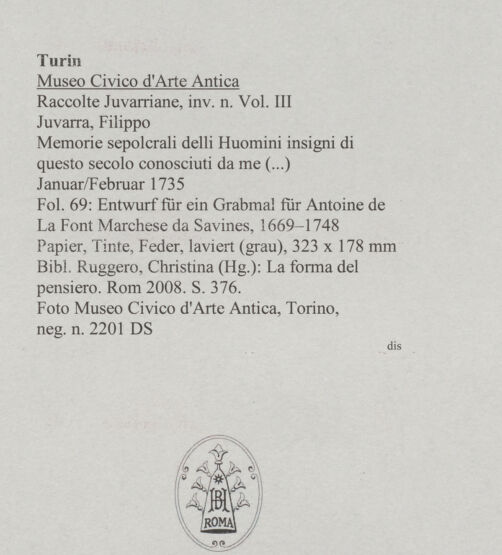 Rückseite von Museo Civico d'Arte Antica, Torino [https://www.deutsche-digitale-bibliothek.de/content/lizenzen/rv-ez/] Memorie sepolcrali delli Huomini insigni di questo secolo conosciuti da me (...)Entwurf für ein Grabmal für Antoine de La Font Marchese da Savines, 1669 - 1748 - , bh588044_recto. Foto.
