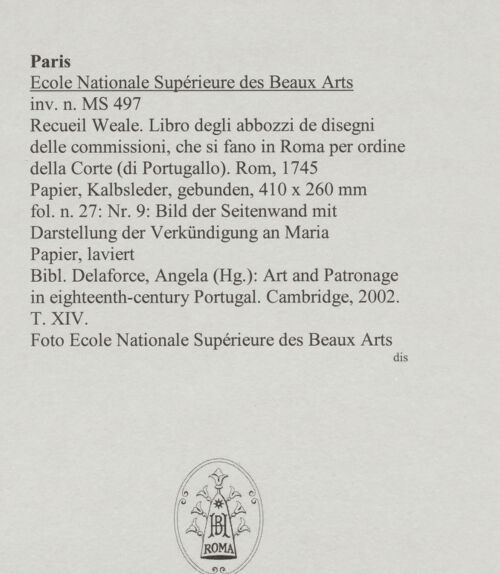 Rückseite von Ecole Nationale Supérieure des Beaux Arts [https://www.deutsche-digitale-bibliothek.de/content/lizenzen/rv-ez/] Recueil Weale. Libro degli abbozzi de disegni delle commissioni, che si fano in Roma per ordine della Corte (di Portugallo)Nr. 9: Bild der Seitenwand mit Darstellung der Verkündigung an Maria - , bh588151_recto. Foto.