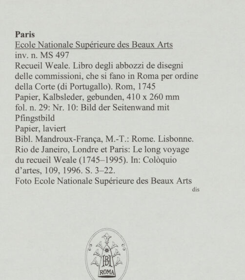 Rückseite von Ecole Nationale Supérieure des Beaux Arts [https://www.deutsche-digitale-bibliothek.de/content/lizenzen/rv-ez/] Recueil Weale. Libro degli abbozzi de disegni delle commissioni, che si fano in Roma per ordine della Corte (di Portugallo)Nr. 10: Bild der Seitenwand mit Pfingstbild - , bh588152_recto. Foto.
