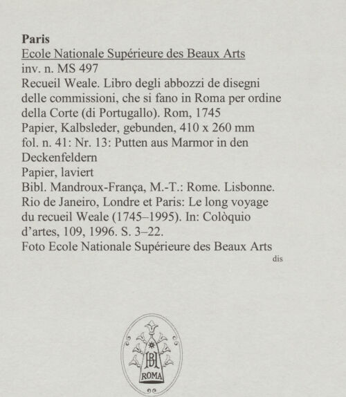 Rückseite von Ecole Nationale Supérieure des Beaux Arts [https://www.deutsche-digitale-bibliothek.de/content/lizenzen/rv-ez/] Recueil Weale. Libro degli abbozzi de disegni delle commissioni, che si fano in Roma per ordine della Corte (di Portugallo)Nr. 13: Putten aus Marmor in den Deckenfeldern - , bh588155_recto. Foto.