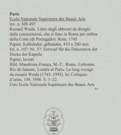 Rückseite von Ecole Nationale Supérieure des Beaux Arts [https://www.deutsche-digitale-bibliothek.de/content/lizenzen/rv-ez/] Recueil Weale. Libro degli abbozzi de disegni delle commissioni, che si fano in Roma per ordine della Corte (di Portugallo)Nr. 37: Entwurf für die Dekoration der Decke der Kapelle - , bh588178_recto. Foto.