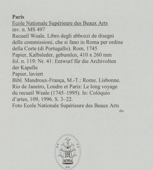 Rückseite von Ecole Nationale Supérieure des Beaux Arts [https://www.deutsche-digitale-bibliothek.de/content/lizenzen/rv-ez/] Recueil Weale. Libro degli abbozzi de disegni delle commissioni, che si fano in Roma per ordine della Corte (di Portugallo)Nr. 41: Entwurf für die Archivolten der Kapelle - , bh588181_recto. Foto.