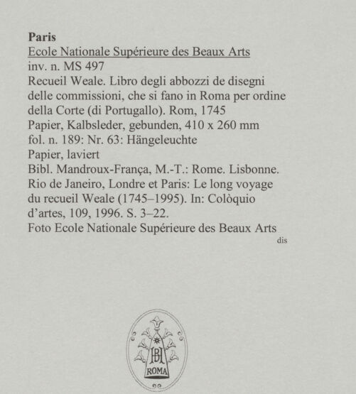 Rückseite von Ecole Nationale Supérieure des Beaux Arts [https://www.deutsche-digitale-bibliothek.de/content/lizenzen/rv-ez/] Recueil Weale. Libro degli abbozzi de disegni delle commissioni, che si fano in Roma per ordine della Corte (di Portugallo)Nr. 63: Hängeleuchte - , bh588202_recto. Foto.