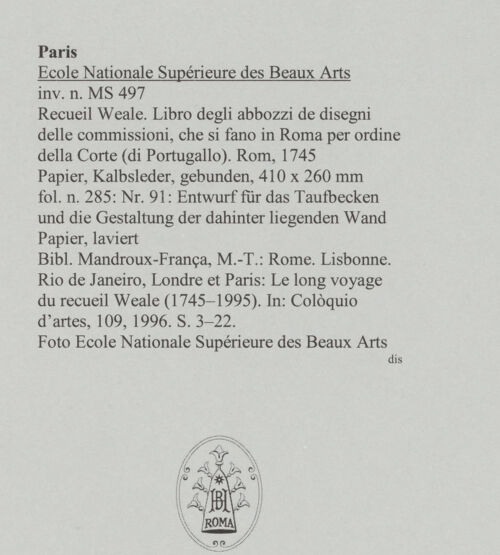Rückseite von Ecole Nationale Supérieure des Beaux Arts [https://www.deutsche-digitale-bibliothek.de/content/lizenzen/rv-ez/] Recueil Weale. Libro degli abbozzi de disegni delle commissioni, che si fano in Roma per ordine della Corte (di Portugallo)Nr. 91: Entwurf für das Taufbecken und die Gestaltung der dahinter liegenden Wand - , bh588231_recto. Foto.