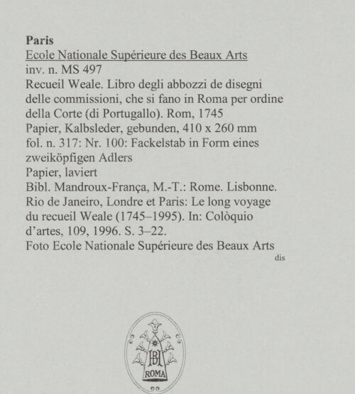 Rückseite von Ecole Nationale Supérieure des Beaux Arts [https://www.deutsche-digitale-bibliothek.de/content/lizenzen/rv-ez/] Recueil Weale. Libro degli abbozzi de disegni delle commissioni, che si fano in Roma per ordine della Corte (di Portugallo)Nr. 100: Fackelstab in Form eines zweiköpfigen Adlers - , bh588242_recto. Foto.
