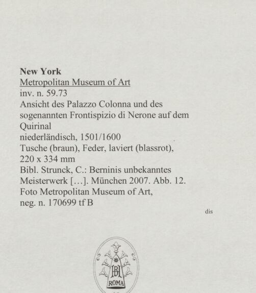 Rückseite von Metropolitan Museum of Art [https://www.deutsche-digitale-bibliothek.de/content/lizenzen/rv-ez/] Ansicht des Palazzo Colonna und des sogenannten Frontispizio di Nerone auf dem Quirinal - , bh588520_recto. Foto.