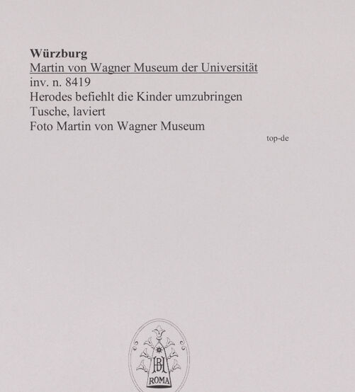 Rückseite von Martin von Wagner Museum [https://www.deutsche-digitale-bibliothek.de/content/lizenzen/rv-ez/] Herodes befiehlt die Kinder umzubringen - , bh588973_recto. Foto.