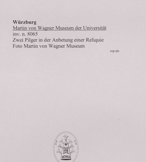 Rückseite von Martin von Wagner Museum [https://www.deutsche-digitale-bibliothek.de/content/lizenzen/rv-ez/] Zwei Pilger in der Anbetung einer Reliquie - , bh588982_recto. Foto.