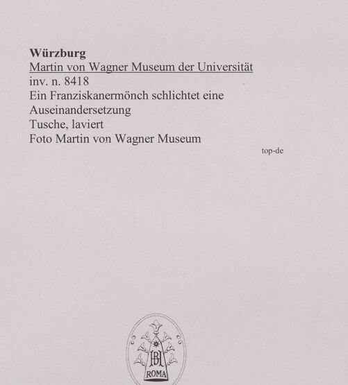 Rückseite von Martin von Wagner Museum [https://www.deutsche-digitale-bibliothek.de/content/lizenzen/rv-ez/] Ein Franziskanermönch schlichtet eine Auseinandersetzung - , bh588983_recto. Foto.