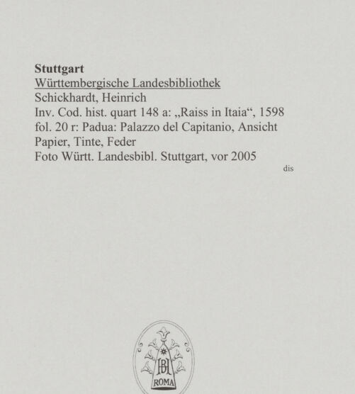 Rückseite von Württembergische Landesbibliothek Stuttgart [https://www.deutsche-digitale-bibliothek.de/content/lizenzen/rv-ez/] Reiseaufzeichnungen"Raiss in Itaia"Padua: Palazzo del Capitanio, Ansicht - , bh589752_recto. Foto.