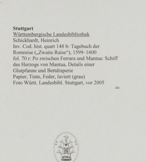 Rückseite von Württembergische Landesbibliothek Stuttgart [https://www.deutsche-digitale-bibliothek.de/content/lizenzen/rv-ez/] ReiseaufzeichnungenTagebuch der Romreise ("Zwaite Raise")Po zwischen Ferrara und Mantua: Schiff des Herzogs von Mantua, Details einer Glutpfanne und Bettdraperie - , bh589864_recto. Foto.