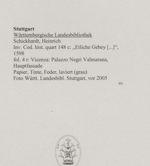 Rückseite von Württembergische Landesbibliothek Stuttgart [https://www.deutsche-digitale-bibliothek.de/content/lizenzen/rv-ez/] Reiseaufzeichnungen"Etliche Gebey, die Ich Heinrich Schickhardt zu Itallien verzaichnet hab, die mier lieb send"Vicenza: Palazzo Negri Valmarana, Hauptfassade - , bh589873_recto. Foto.