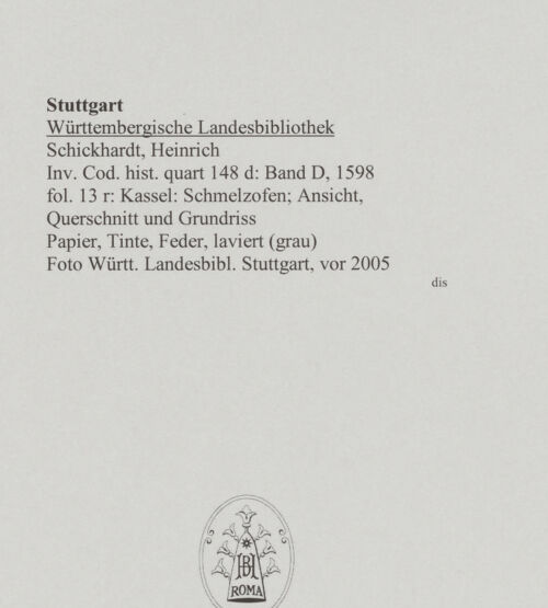 Rückseite von Württembergische Landesbibliothek Stuttgart [https://www.deutsche-digitale-bibliothek.de/content/lizenzen/rv-ez/] ReiseaufzeichnungenBand DKassel: Schmelzofen; Ansicht, Querschnitt und Grundriss - , bh589902_recto. Foto.