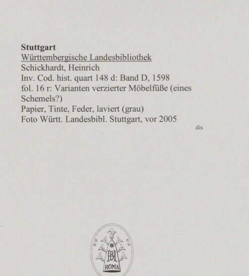 Rückseite von Württembergische Landesbibliothek Stuttgart [https://www.deutsche-digitale-bibliothek.de/content/lizenzen/rv-ez/] ReiseaufzeichnungenBand DVarianten verzierter Möbelfüße (eines Schemels?) - , bh589904_recto. Foto.