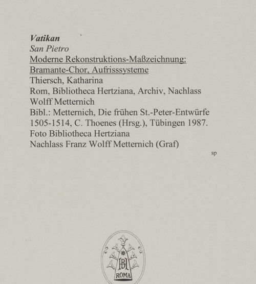 Rückseite von Bibliotheca Hertziana [https://www.deutsche-digitale-bibliothek.de/content/lizenzen/rv-fz/] Moderne Rekonstruktions-Maßzeichnungen diverser Entwürfe für den Neubau des Petersdoms - Bramante-Chor, Aufrisssysteme, bh592710_recto. Foto.