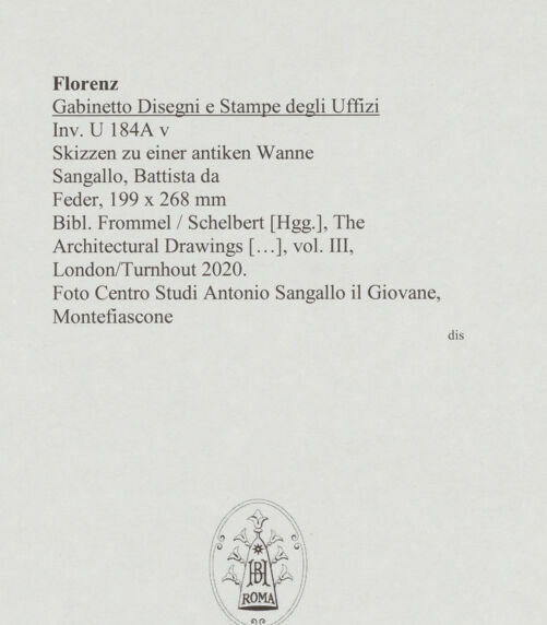 Rückseite von Centro Studi Antonio Sangallo il Giovane, Montefiascone [https://www.deutsche-digitale-bibliothek.de/content/lizenzen/rv-ez/] Skizzen zu einer antiken Wanne - , bh595565_recto. Foto.