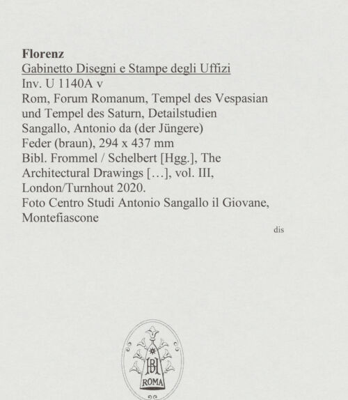 Rückseite von Centro Studi Antonio Sangallo il Giovane, Montefiascone [https://www.deutsche-digitale-bibliothek.de/content/lizenzen/rv-ez/] Rom, Forum Romanum, Tempel des Vespasian, Aufriss des Architravs im Profil, Basis einer kanellierten Säule; Tempel des Saturn, Aufriss des Architravs und einer Säule, Grundriss - , bh595676_recto. Foto.